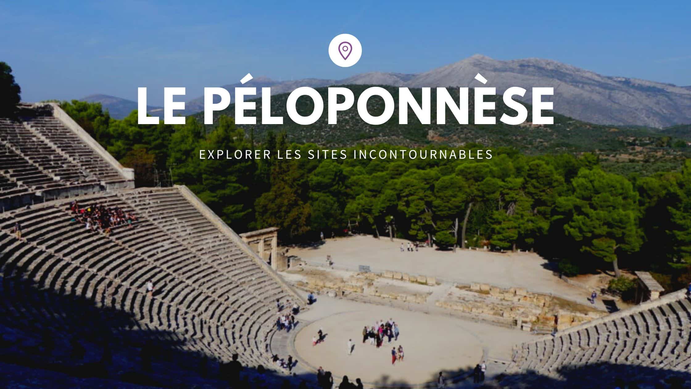Explorez le Péloponnèse et ses sites incontournables