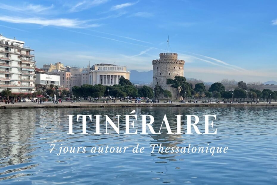 7 jours autour de Thessalonique