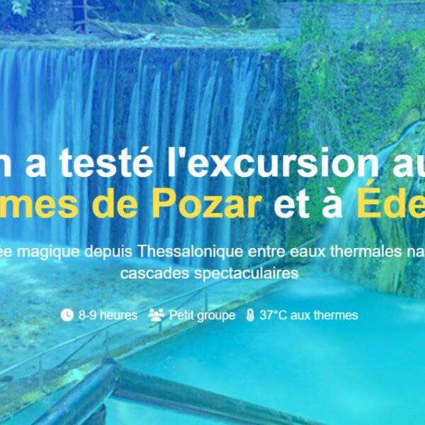 Excursion aux thermes de Pozar et à Édesse