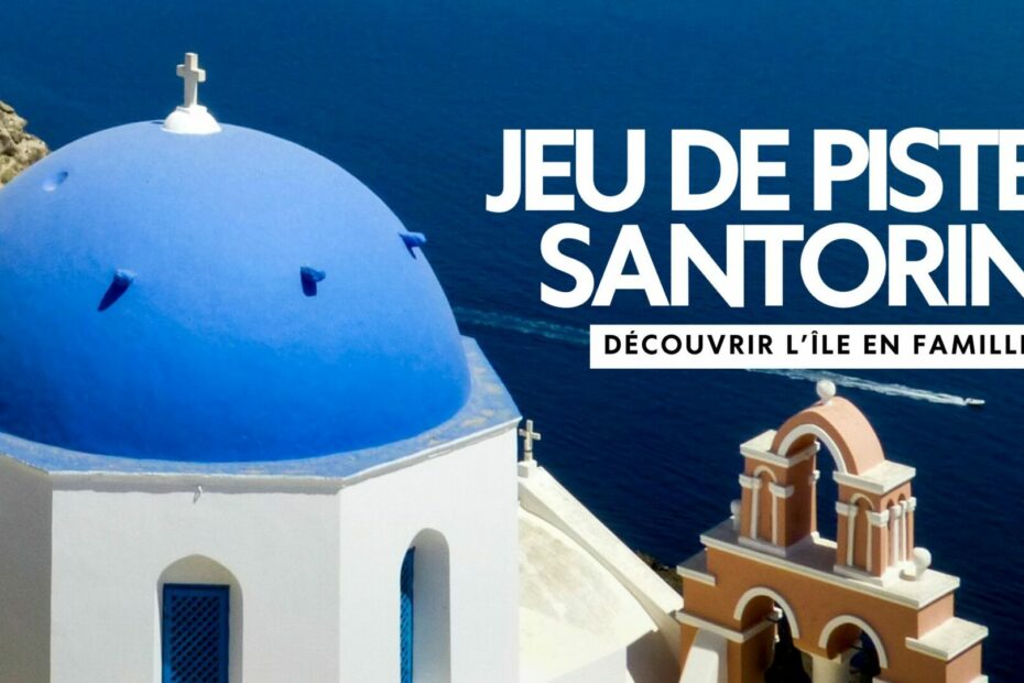jeu de piste santorin jeu de piste santorin