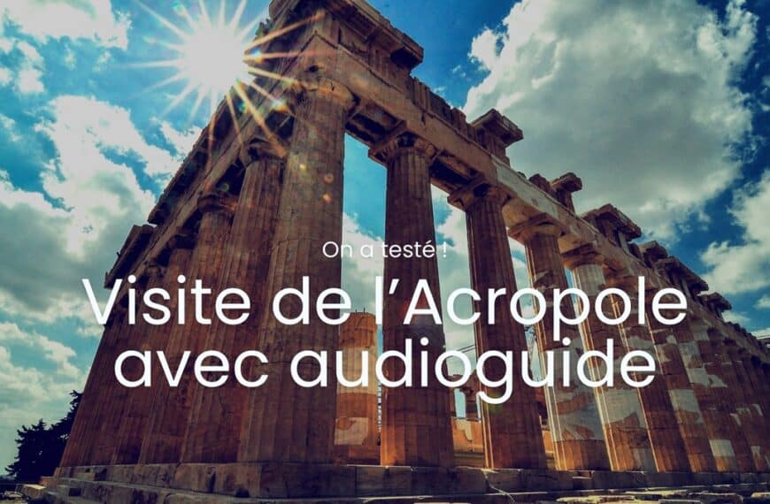 On a testé la visite de l’Acropole avec audioguide